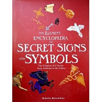 The Element Encyclopedia of Secret Signs and Symbols. The Ultimate AZ Guide from Alchemy to the Zodiac 