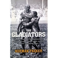 The Gladiators. Norm Provan And Arthur Summons On Rugby League's Most Iconic Moment And Its Continuing Legacy