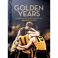 Golden Years. Stories From Hawthorn's Greatest Era