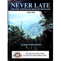 Never Late. The 2/9th Australian Infantry Battalion 1939- 1945