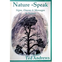 Nature-Speak. Signs Omens And Messages In Nature