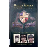 The Baggy Green. The Pride, Passion And History Of Australia's Sporting Icon