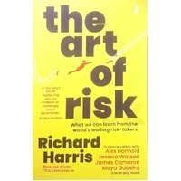 The Art Of Risk. What We Can Learn From The World's Leading Risk-takers