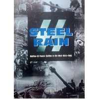 SS Steel Rain. Waffen SS Panzer Battles In The West 1944-1945