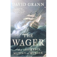 The Wager. A Tale Of Shipwreck, Mutiny And Murder