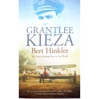 Bert Hinkler. The Most Daring Man In The World