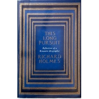 This Long Pursuit. Reflections Of A Romantic Biographer