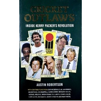 Cricket Outlaws. Inside Kerry Packer's World Series Revolution