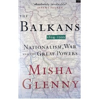 The Balkans 1804-1999. Nationalism, War And The Great Powers