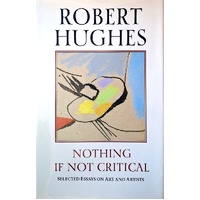 Nothing If Not Critical. Selected Essays On Art And Artists