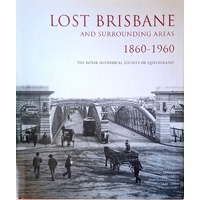 Lost Brisbane And Surrounding Areas 1860-1960