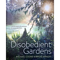 Disobedient Gardens. Landscapes Of Contrast And Contradiction