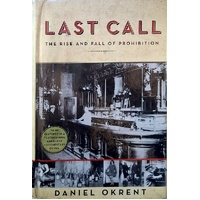 Last Call. The Rise And Fall Of Prohibition