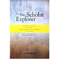 The Scholar Explorer. The Life, The Times Of The Baron Nikolai Nikolaevich Mikluho Maclay (1846-1888)