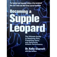 Becoming A Supple Leopard. The Ultimate Guide To Resolving Pain, Preventing Injury, And Optimizing Athletic Performance