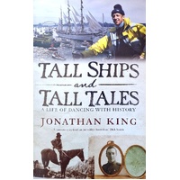 Tall Ships And Tall Tales. A Life Of Dancing With History