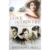 For Love Of Country. A True Australian Family Story Of Love, War And The Ultimate Sacrifice