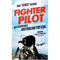 Fighter Pilot. Mis-Adventures Beyond The Sound Barrier With An Australian Top Gun