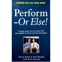 Perform Or Else. Lessons for Life from Sport