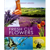 Fresh Cut Flowers. An Expert Guide To Selecting And Caring For Cut Flowers