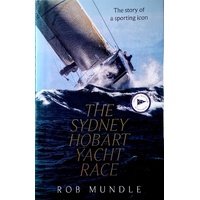 Sydney Hobart Yacht Race. The Story Of A Sporting Icon