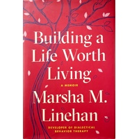 Building A Life Worth Living