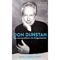 Don Dunstan. The Visionary Politician Who Changed Australia