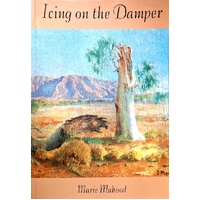 Icing On The Damper. The Story Of A Family In The Outback