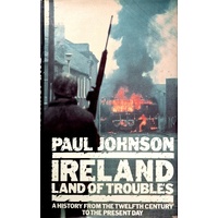 Ireland Land Of Troubles. A Hstory From The Twelfth Century To The Present Day