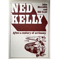 Ned Kelly. After A Century Of Acrimony
