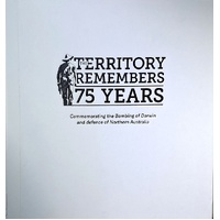The Terrtory Remembers 75 Years. Commemrating The Bombing Of Darwin And Defence Of Northern Territory