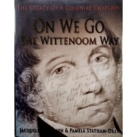 On We Go. The Wittenoom Way. The Legacy Of A Colonial Chaplain