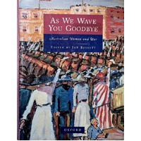 As We Wave You Goodbye. Australian Women And War