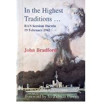 In The Highest Traditions. RAN Heroism In Darwin, 19 February 1942