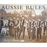 Aussie Rules. The Glory Years