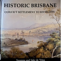 Historic Brisbane. Convict Settlement to River City