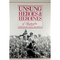 Unsung Heroes And Heroines Of Australia
