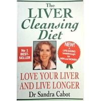 The Liver Cleansing Diet. Love Your Liver And Live Longer