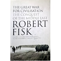 The Great War For Civilisation. The Conquest Of The Middle East