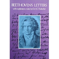 Beethoven's Letters. With Explanatory Notes Dr. A.C. Kalischer