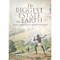 The Biggest Estate On Earth. How Aborigines Made Australia