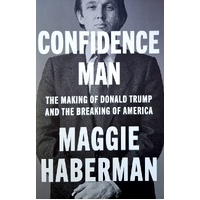 Confidence Man. The Making Of Donald Trump And The Breaking Of America