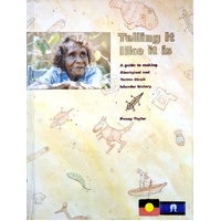 Telling It Like It Is. A Guide to Making Aboriginal and Torres Strait Islander History
