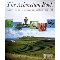 The Arboretum Book. Forests Of The National Arboretum Canberra
