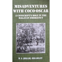 Misadventures With Coco-Oscar. A Conscript's Role In The Malayan Emergency