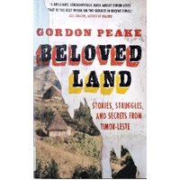 Beloved Land. Stories, Struggles And Secrets From Timor Leste