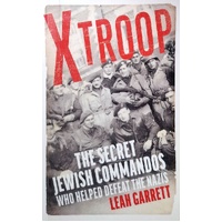 X Troop. The Secret Jewish Commandos Who Helped Defeat The Nazis