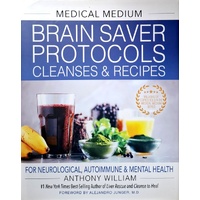 Medical Medium Brain Saver Protocols, Cleanses & Recipes For Neurological, Autoimmune & Mental Health
