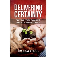 Delivering Certainty. The Secrets To Engaging Finanical Advice To Clients