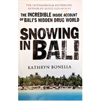 Snowing In Bali. The Incredible Inside Account Of Bali's Hidden Drug World